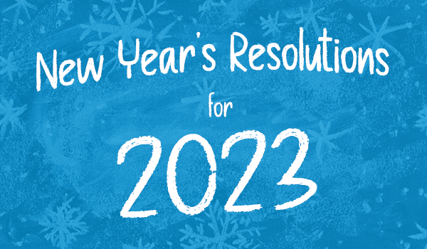 New Year’s Resolutions for 2023